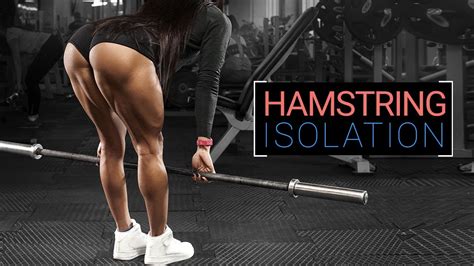 6 best hamstring exercises isolate back of legs youtube