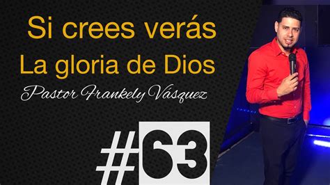 Si Cree Verá La Gloria De Dios Lunes De Gloria Pastor Frankely Vásquez Youtube