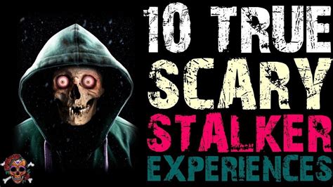 10 true scary stalker experiences vol10 ep3 youtube
