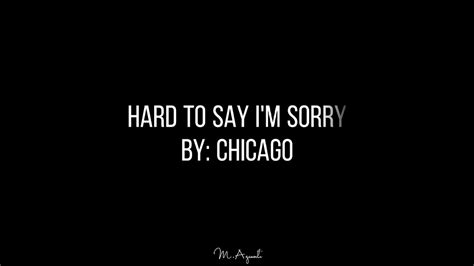 Hard To Say Im Sorry Lyrics Chicago Youtube
