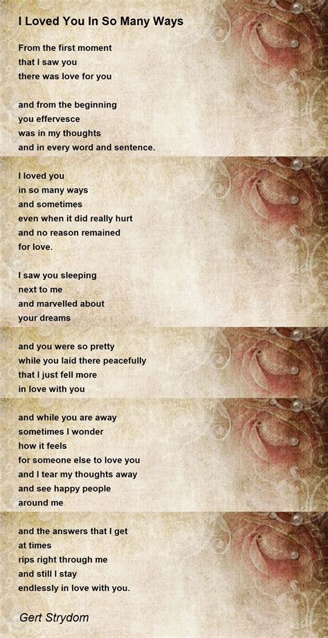 I Loved You In So Many Ways I Loved You In So Many Ways Poem By Gert Strydom