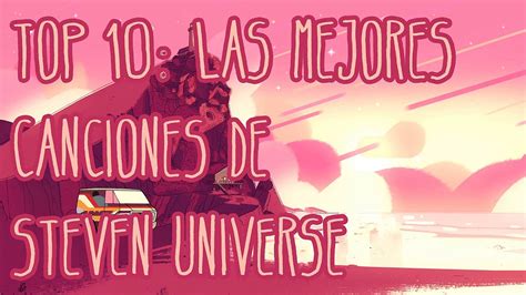 Top 10 Las Mejores Canciones De Steven Universe Youtube