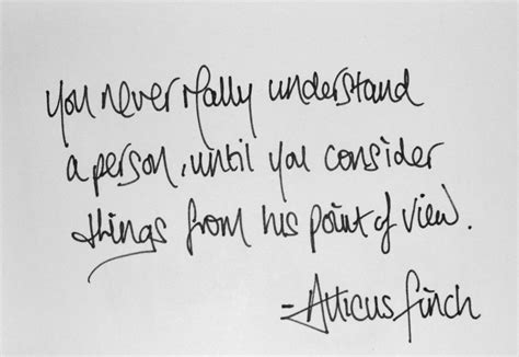 He is trying to get jem to consider the situation from bob's point of view, and understand the humiliation and rage bob must feel as a result of the trial. Atticus Finch Racism Quotes. QuotesGram
