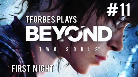 Beyond Two Souls Episode 11 First Night Youtube