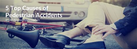 5 Top Causes Of Pedestrian Accidents My Az Personal Injury Lawyers