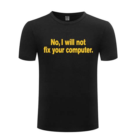 No I Will Not Fix Your Computer Geek Funny Men S T Shirt T Shirt Men