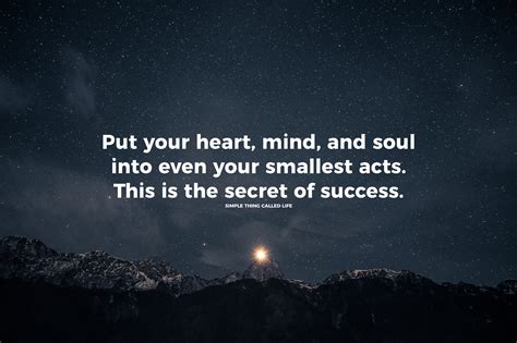 Put Your Heart Mind And Soul Into Even Your Smallest