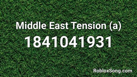 Middle East Tension A Roblox Id Roblox Music Codes