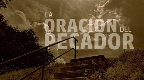 La Oración Del Pecador The Sinners Prayer Spanish Youtube
