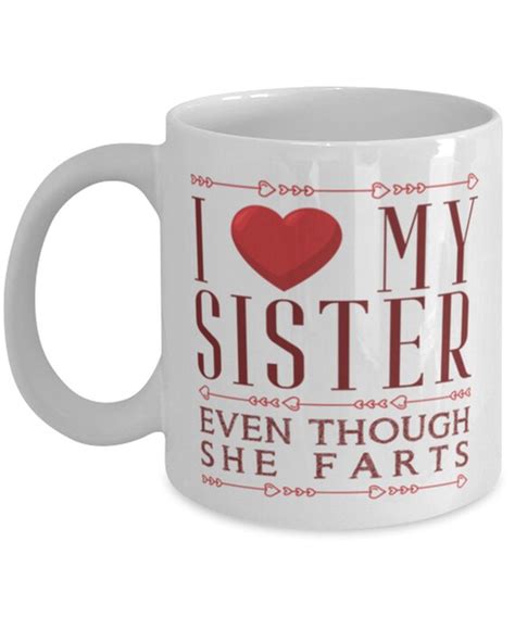 i heart my sister even though she farts funny sister mug etsy