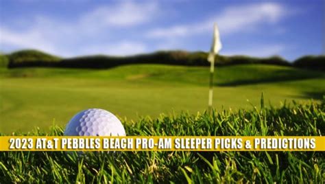Atandt Pebble Beach Pro Am Sleepers Sleeper Picks And Predictions 2023