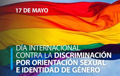17 de mayo día internacional contra la homofobia la transfobia y la bifobia municipio de