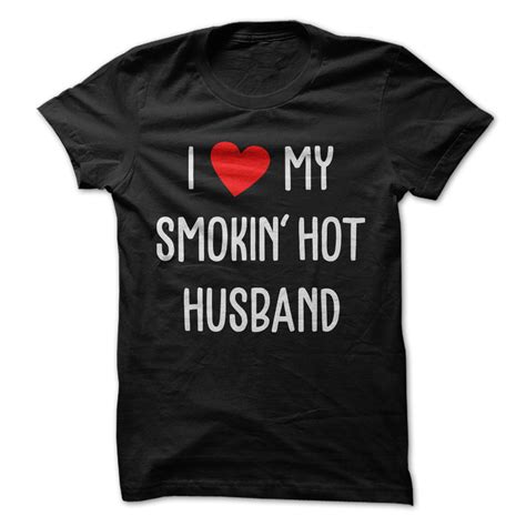 i love my smokin hot wife husband t shirt awesomethreadz