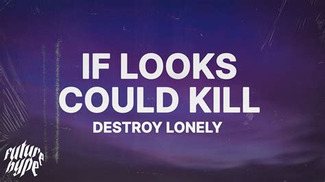 If Looks Could Kill Destroy Lonely