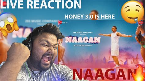 Naagan Honey 30 L Reaction Yo Yo Honey Singh L Sg Reactor Youtube