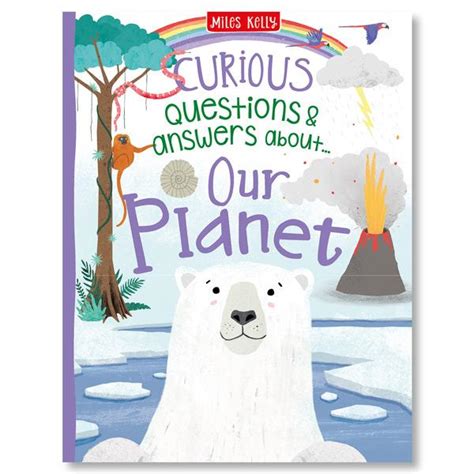 Curious Questions And Answers About Our Planet Miles Kelly