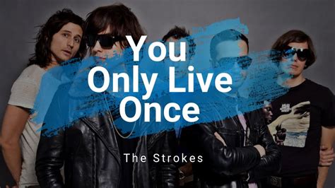 The Strokes You Only Live Once Subtitulada Al Espa Ol Ingles Youtube