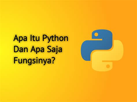 Belajar Bahasa Pemrograman Python Apa Itu Python Dan Apa Saja