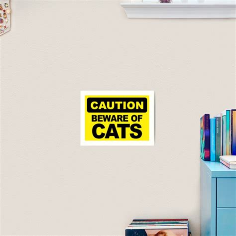 Beware Of Cats Funny Caution Sign Art Print By Alma Studio Redbubble