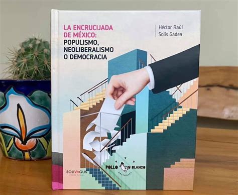 Presentaron el libro La encrucijada de México populismo