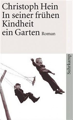 Christoph heins roman »in seiner frühen kindheit ein garten« wurde 2005 veröffentlicht. Christoph Hein: In seiner frühen Kindheit ein Garten ...