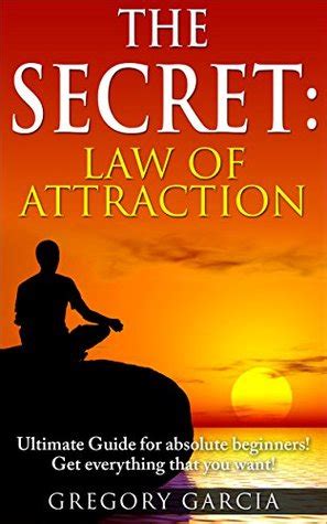 Choose a book and author that you resonate with so that you're able. The Secret: Law of Attraction Guide for Absolute Beginners ...