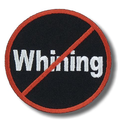 No Whining Embroidered Patch 6x6 Cm Patch