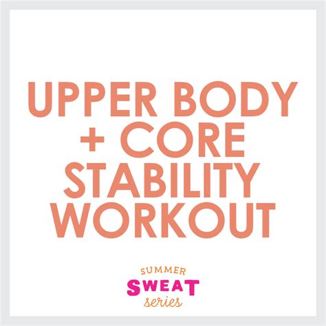 Upper Body Core Stability Workout Summer Sweat Series Fit Foodie