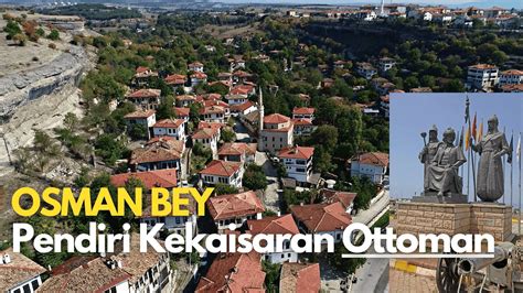 Osman Bey Sang Pendiri Kekaisaran Ottoman Sultan Pertama Kekaisaran Penguasa Dunia Explore
