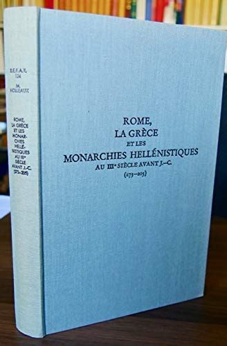 ROME LA GR CE ET LES MONARCHIES HELL NISTIQUES Au IIIe Si Cle Avant J C By Maurice Holleaux