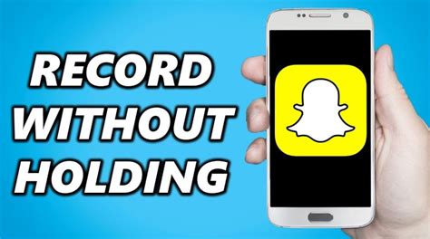Fixed How To Record On Snapchat Without Holding The Button
