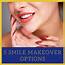 5 Smile Makeover Options  Comprehensive Dentistry
