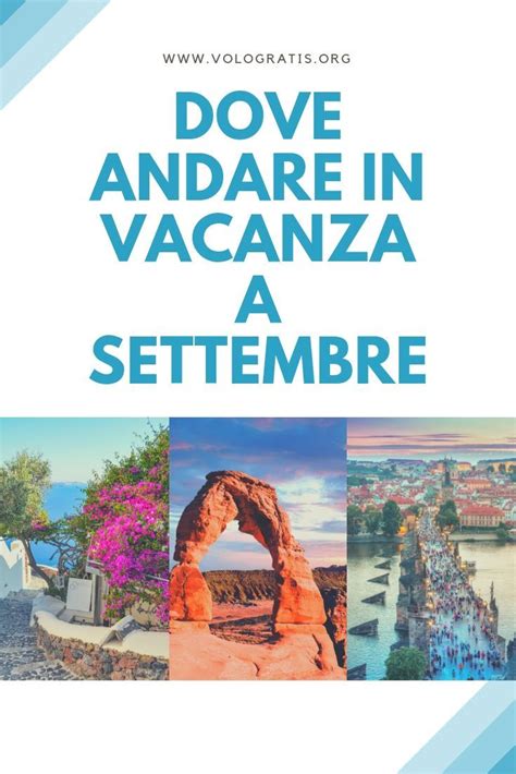 Dove Andare In Vacanza A Settembre Vologratis Org Vacanza Idee Di