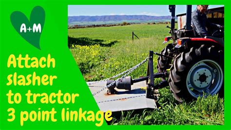 Attach Grass Slasher Implement To Tractor 3 Point Linkage YouTube