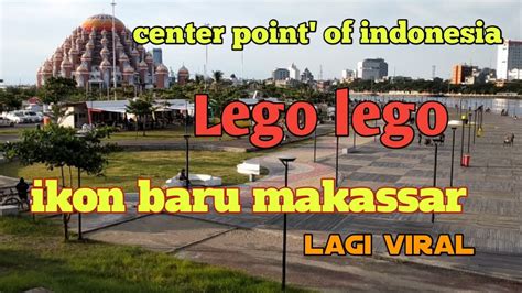 Cpi Lego Lego Ikon Baru Makassar Youtube