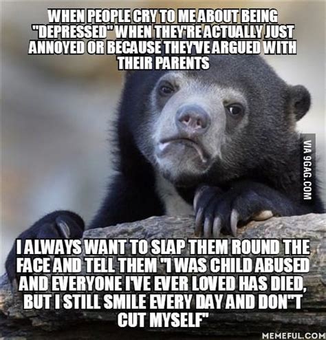 Youre Not Depressed Youre Just Upset 9gag