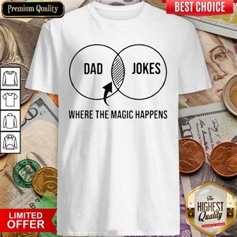 Good Dad Jokes Where The Magic Happens T Shirt 510x510