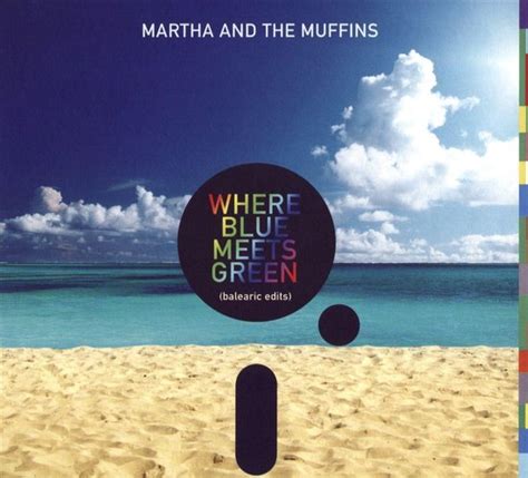 Where Blue Meets Green Balearic Edits Martha And The Muffins Cd