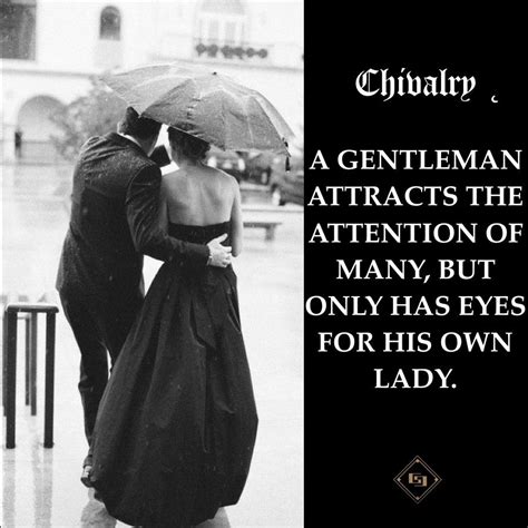 Chivalry A Gentleman Attracts The Attention Of Many But Only Has Eyes