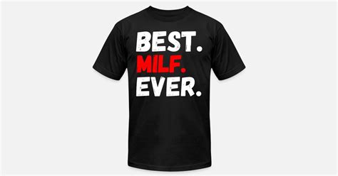 best milf ever cool quotes souvenir ts unisex jersey t shirt spreadshirt