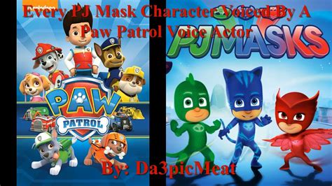 Every Pj Masks Character Voiced By A Paw Patrol Voice Actor Youtube