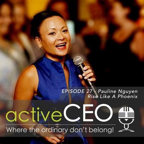 Active Ceo Podcast 27 Pauline Nguyen Rise Like A Phoenix Nrg2perform