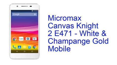 Micromax Canvas Knight 2 E471 Dual Sim White And Champange Gold Mobile