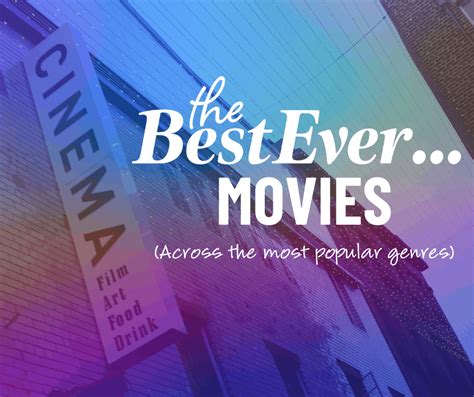 38 Of The Best Movies Ever The Best Ever Guide To Life