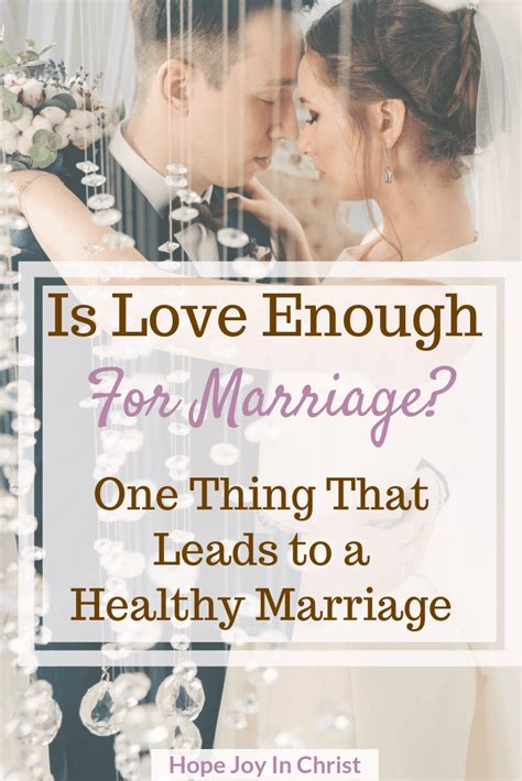 Is Love Enough For Marriage One Thing That Leads To A Healthy Marriage