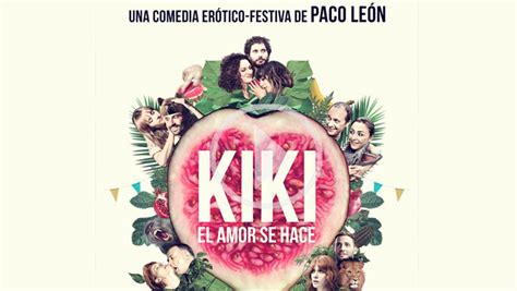 Kiki El Amor Se Hace Paco León Presenta Su Nuevo Filme Kiki El Amor