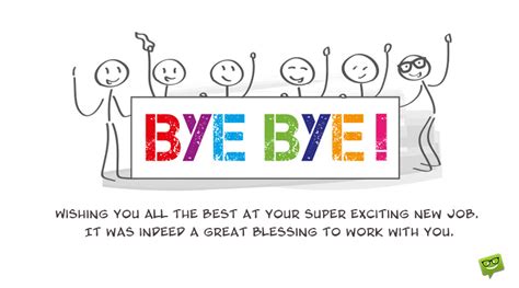 While a funny message may be acceptable if you are on very friendly terms with the individual, it's. Goodbye Messages When You (or a Colleague) Leave the Company