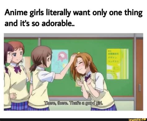 Anime Girls Literally Want Only One Thing And It S So Adorable Ifunny