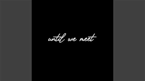 Until We Meet Youtube Music