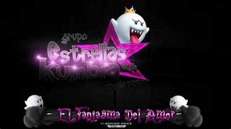 El Fantasma Del Amor Grupo Estrellas De La Kumbia 2016 Ft Sonido Aries Youtube